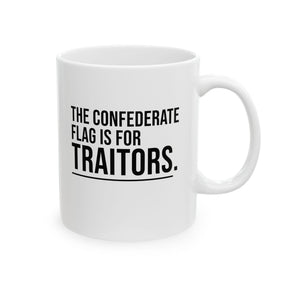 The Confederate Flag Is for Traitors Mug 11oz (White & Black)-Mug-The Original God Ain't Petty But I Am