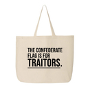The Confederate Flag Is for Traitors Tote bag-Tote Bag-The Original God Ain't Petty But I Am