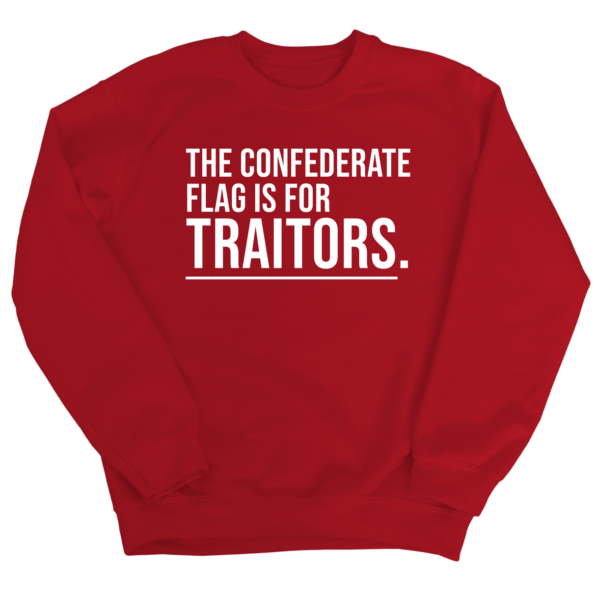 The Confederate Flag Is for Traitors Unisex Sweatshirt-Sweatshirt-The Original God Ain't Petty But I Am