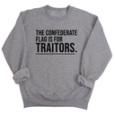 The Confederate Flag Is for Traitors Unisex Sweatshirt-Sweatshirt-The Original God Ain't Petty But I Am