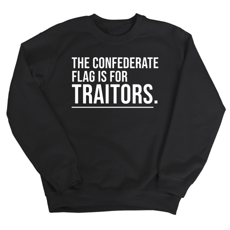 The Confederate Flag Is for Traitors Unisex Sweatshirt-Sweatshirt-The Original God Ain't Petty But I Am