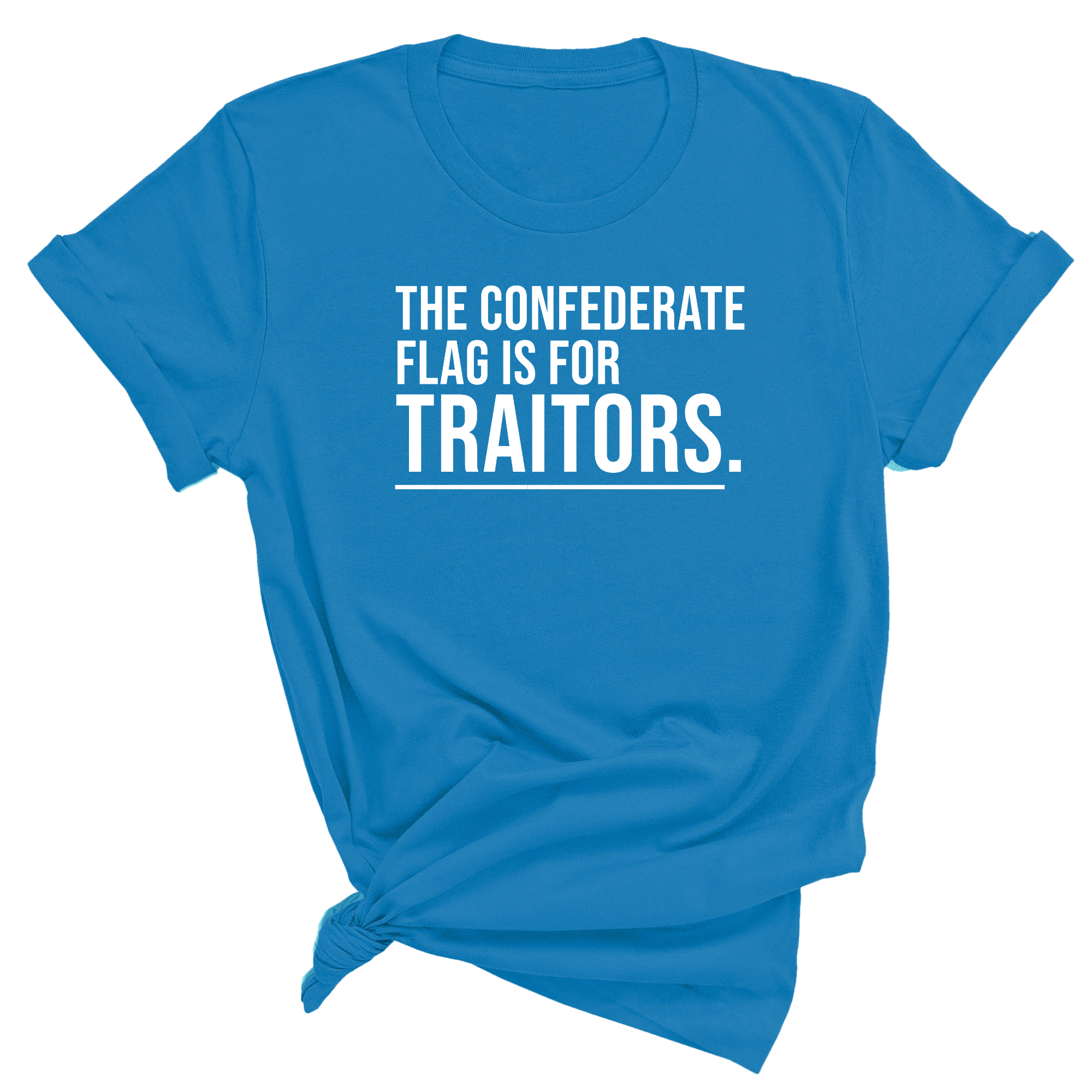 The Confederate Flag Is for Traitors Unisex Tee-T-Shirt-The Original God Ain't Petty But I Am