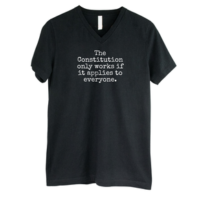 The Constitution only works if it applies to Everyone *BLACK V-NECK* Unisex Tee-T-Shirt-The Original God Ain't Petty But I Am