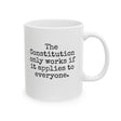 The Constitution only works if it applies to Everyone Mug 11oz (White & Black)-Mug-The Original God Ain't Petty But I Am