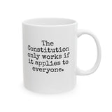 The Constitution only works if it applies to Everyone Mug 11oz (White & Black)-Mug-The Original God Ain't Petty But I Am