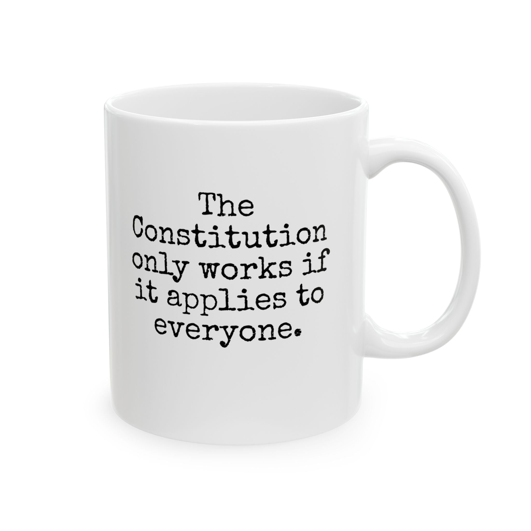 The Constitution only works if it applies to Everyone Mug 11oz (White & Black)-Mug-The Original God Ain't Petty But I Am