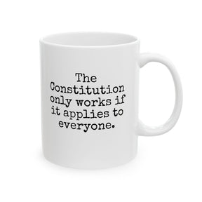 The Constitution only works if it applies to Everyone Mug 11oz (White & Black)-Mug-The Original God Ain't Petty But I Am
