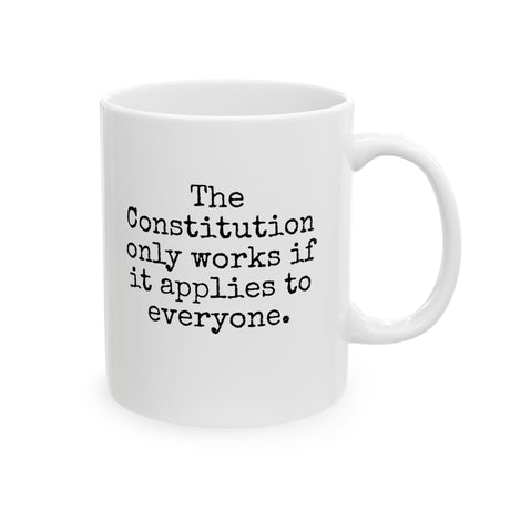The Constitution only works if it applies to Everyone Mug 11oz (White & Black)-Mug-The Original God Ain't Petty But I Am