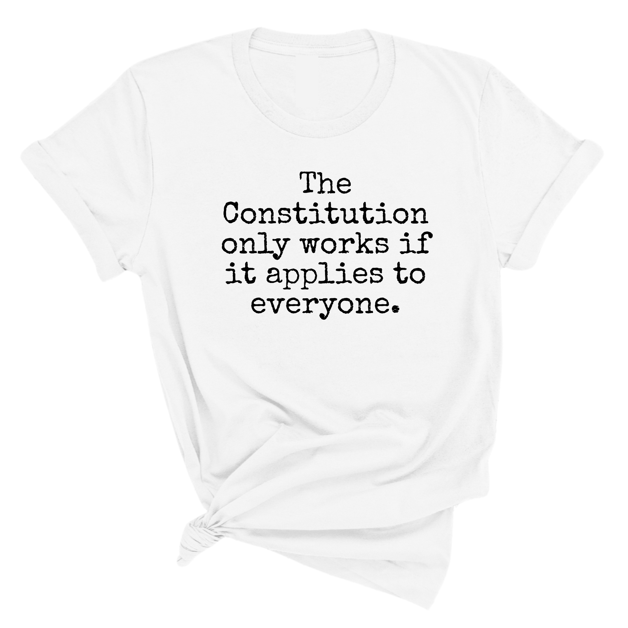 The Constitution only works if it applies to Everyone Unisex Tee-T-Shirt-The Original God Ain't Petty But I Am
