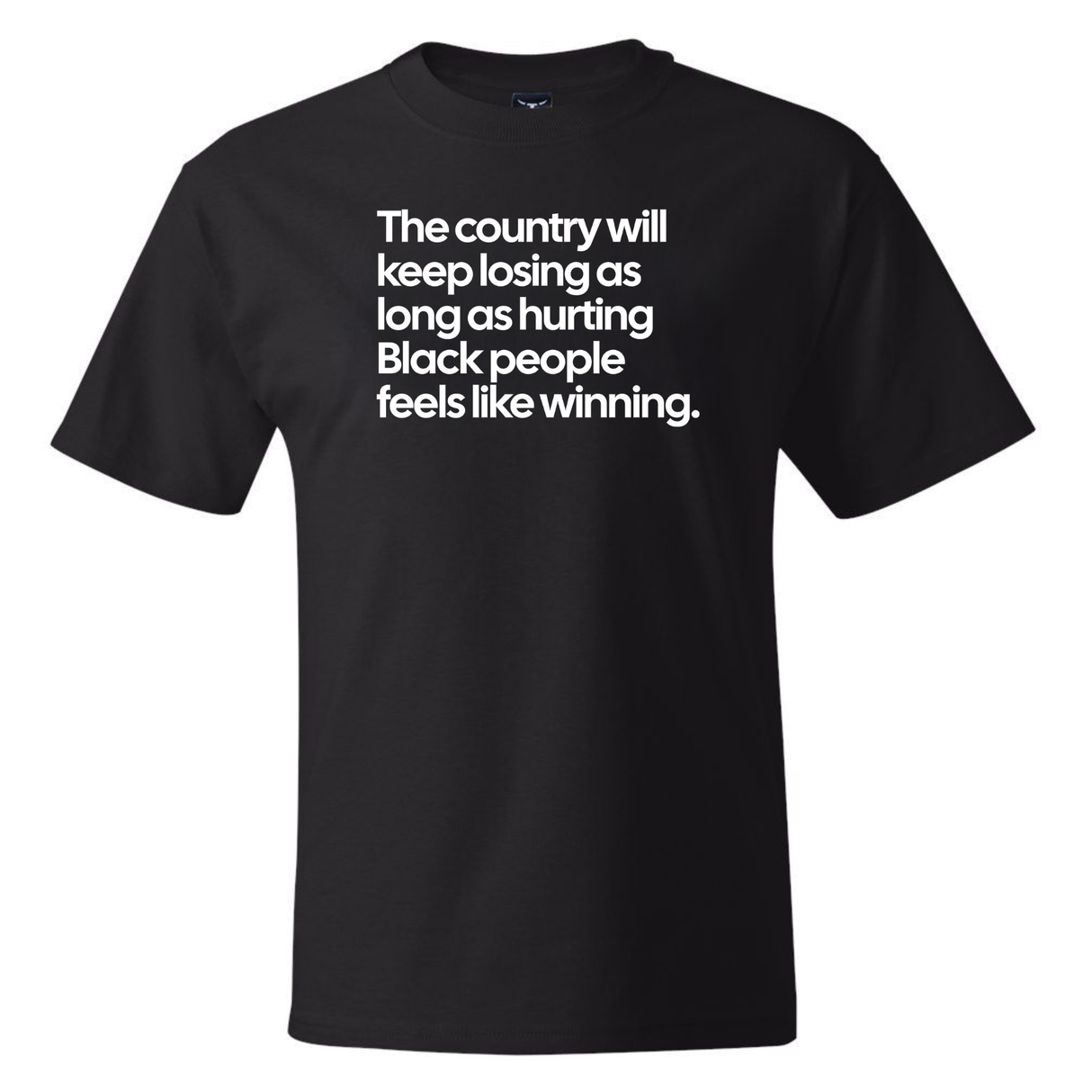The Country Will Keep Losing as Long as Hurting Black People Feels Like Winning *BLACK TALL TEE* Unisex Tee-T-Shirt-The Original God Ain't Petty But I Am