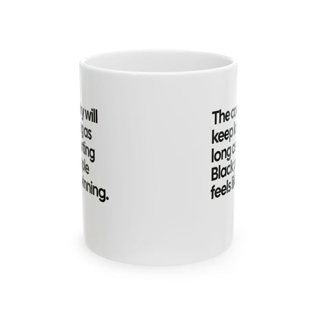 The Country Will Keep Losing as Long as Hurting Black People Feels Like Winning Mug 11oz (White & Black)-Mug-The Original God Ain't Petty But I Am