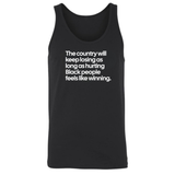 The Country Will Keep Losing as Long as Hurting Black People Feels Like Winning Tank Top-T-Shirt-The Original God Ain't Petty But I Am