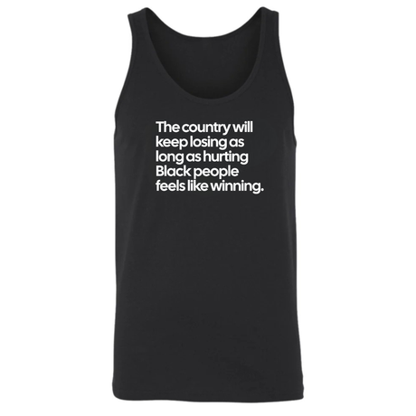 The Country Will Keep Losing as Long as Hurting Black People Feels Like Winning Tank Top-T-Shirt-The Original God Ain't Petty But I Am