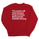 The Country Will Keep Losing as Long as Hurting Black People Feels Like Winning Unisex Sweatshirt-Sweatshirt-The Original God Ain't Petty But I Am