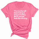 The Country Will Keep Losing as Long as Hurting Black People Feels Like Winning Unisex Tee-T-Shirt-The Original God Ain't Petty But I Am