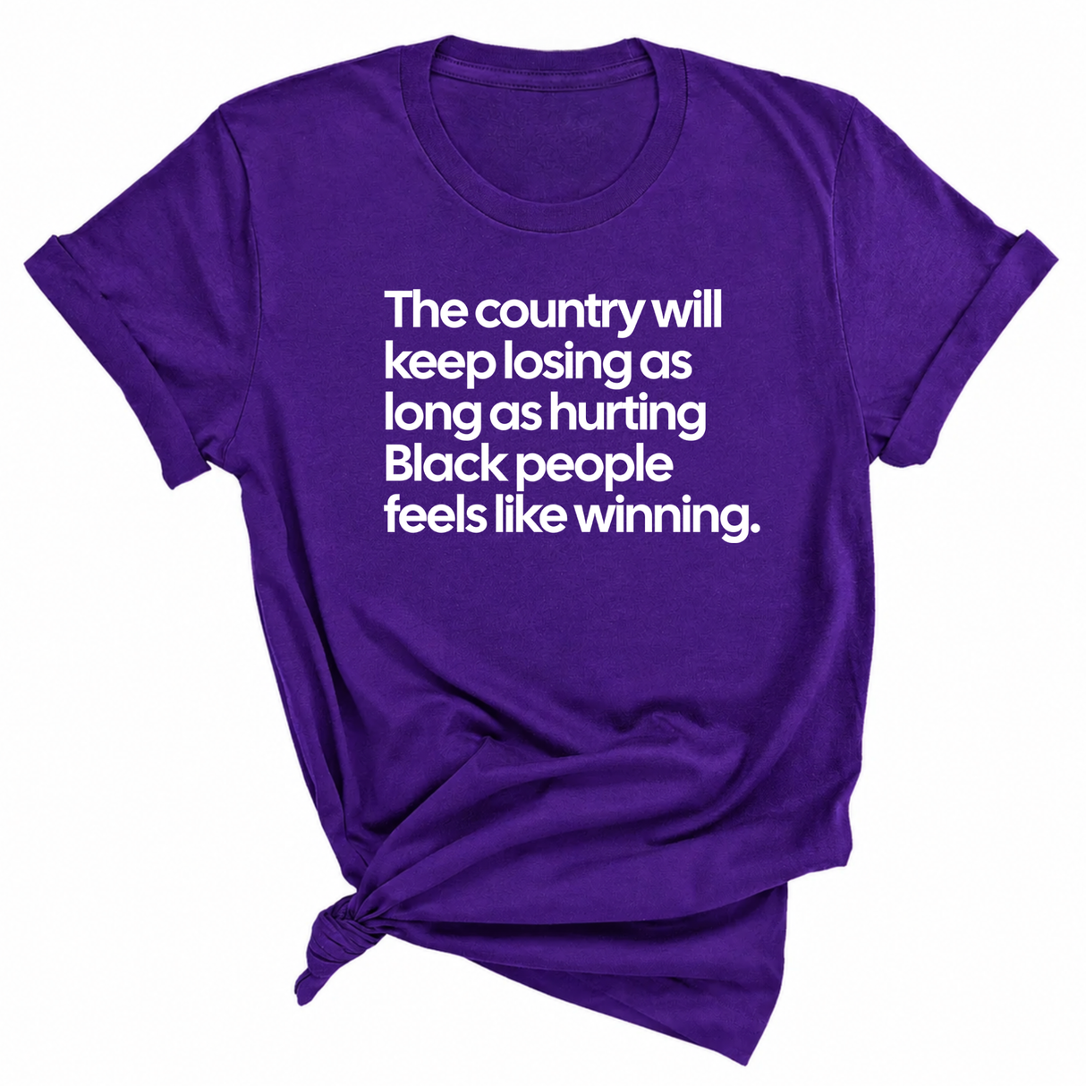 The Country Will Keep Losing as Long as Hurting Black People Feels Like Winning Unisex Tee-T-Shirt-The Original God Ain't Petty But I Am