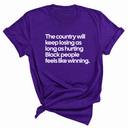 The Country Will Keep Losing as Long as Hurting Black People Feels Like Winning Unisex Tee-T-Shirt-The Original God Ain't Petty But I Am