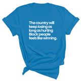 The Country Will Keep Losing as Long as Hurting Black People Feels Like Winning Unisex Tee-T-Shirt-The Original God Ain't Petty But I Am
