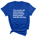 The Country Will Keep Losing as Long as Hurting Black People Feels Like Winning Unisex Tee-T-Shirt-The Original God Ain't Petty But I Am