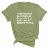The Country Will Keep Losing as Long as Hurting Black People Feels Like Winning Unisex Tee-T-Shirt-The Original God Ain't Petty But I Am