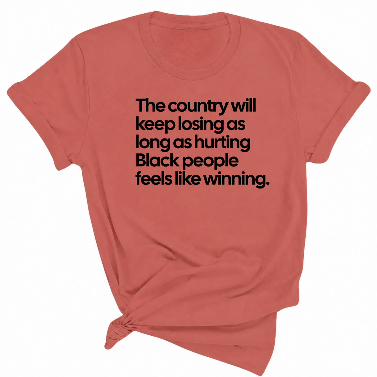 The Country Will Keep Losing as Long as Hurting Black People Feels Like Winning Unisex Tee-T-Shirt-The Original God Ain't Petty But I Am