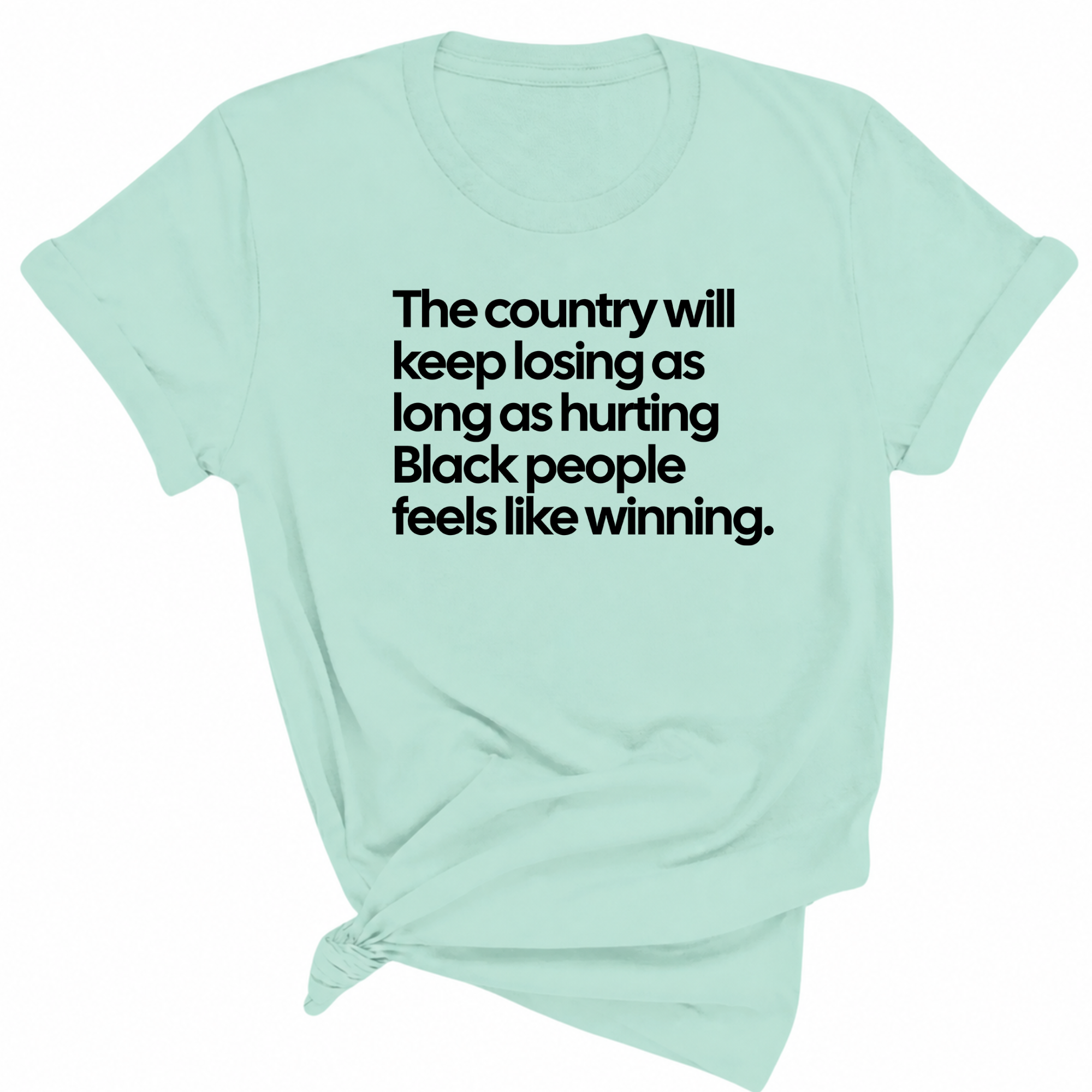 The Country Will Keep Losing as Long as Hurting Black People Feels Like Winning Unisex Tee-T-Shirt-The Original God Ain't Petty But I Am