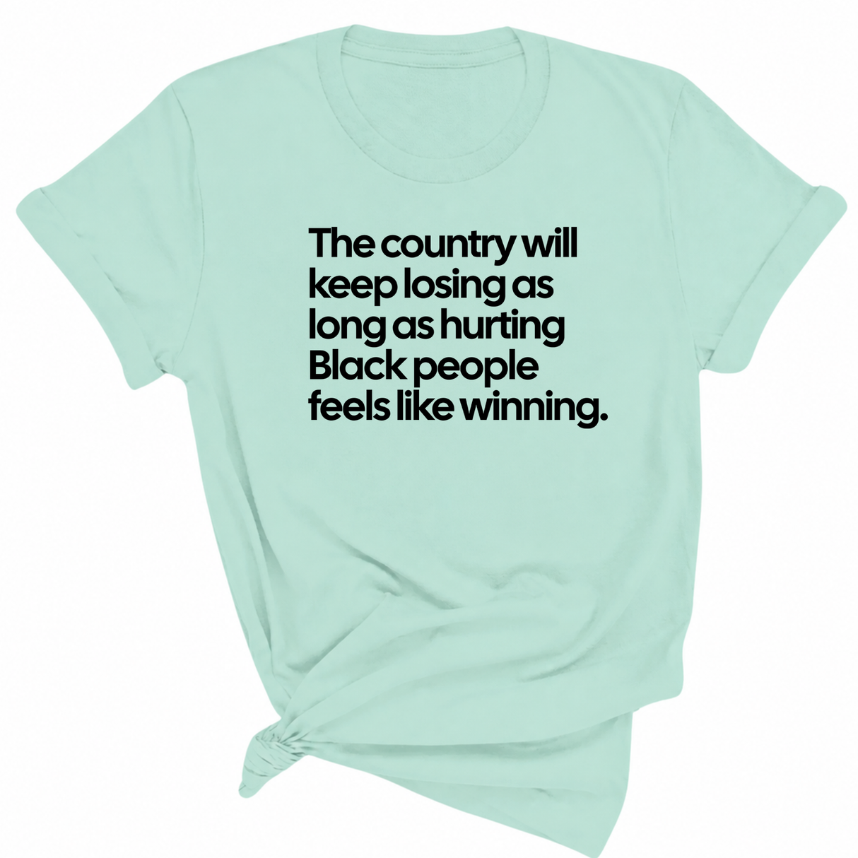The Country Will Keep Losing as Long as Hurting Black People Feels Like Winning Unisex Tee-T-Shirt-The Original God Ain't Petty But I Am