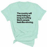 The Country Will Keep Losing as Long as Hurting Black People Feels Like Winning Unisex Tee-T-Shirt-The Original God Ain't Petty But I Am