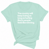 The Country Will Keep Losing as Long as Hurting Black People Feels Like Winning Unisex Tee-T-Shirt-The Original God Ain't Petty But I Am