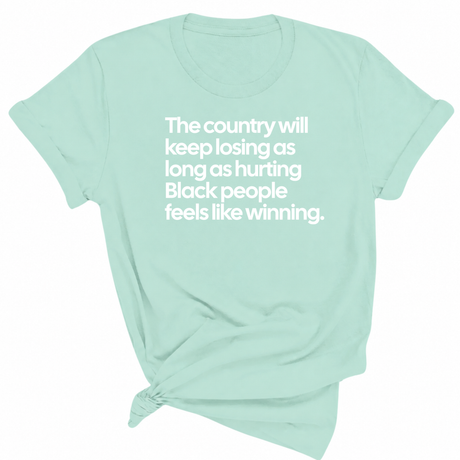 The Country Will Keep Losing as Long as Hurting Black People Feels Like Winning Unisex Tee-T-Shirt-The Original God Ain't Petty But I Am