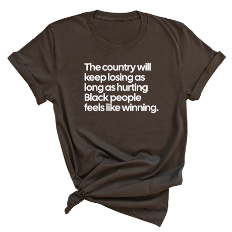 The Country Will Keep Losing as Long as Hurting Black People Feels Like Winning Unisex Tee-T-Shirt-The Original God Ain't Petty But I Am
