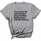 The Country Will Keep Losing as Long as Hurting Black People Feels Like Winning Unisex Tee-T-Shirt-The Original God Ain't Petty But I Am