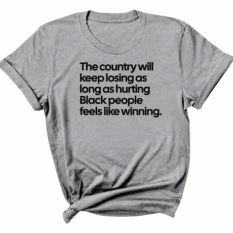 The Country Will Keep Losing as Long as Hurting Black People Feels Like Winning Unisex Tee-T-Shirt-The Original God Ain't Petty But I Am