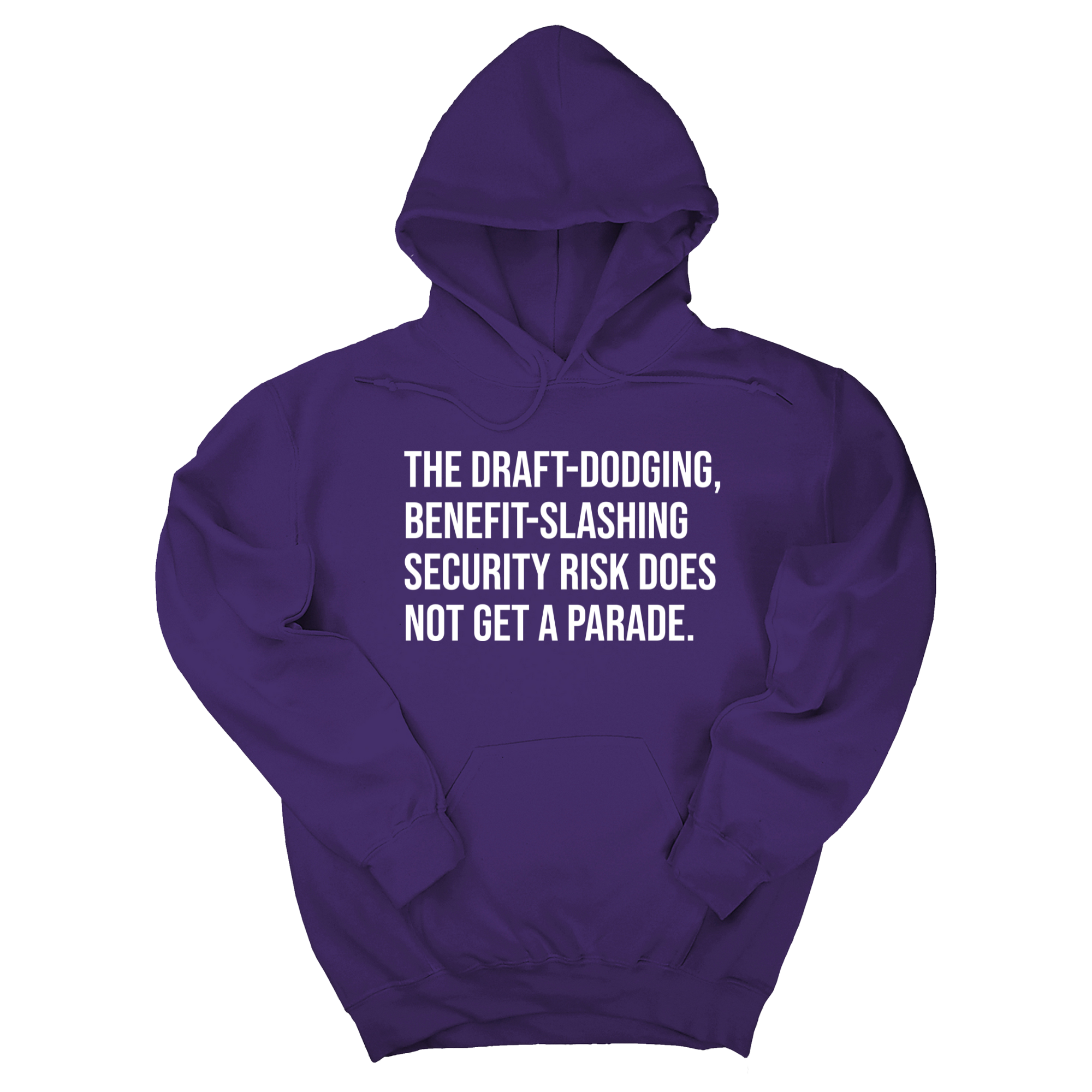 The Draft-Dodging, Benefit-Slashing Security Risk Does Not Get a Parade Unisex Hoodie-Hoodie-The Original God Ain't Petty But I Am