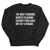 The Draft-Dodging, Benefit-Slashing Security Risk Does Not Get a Parade Unisex Sweatshirt-Sweatshirt-The Original God Ain't Petty But I Am