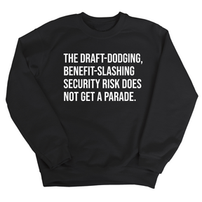 The Draft-Dodging, Benefit-Slashing Security Risk Does Not Get a Parade Unisex Sweatshirt-Sweatshirt-The Original God Ain't Petty But I Am