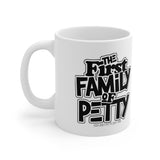 The First Family of Petty Mug 11oz (White & Black)-Mug-The Original God Ain't Petty But I Am