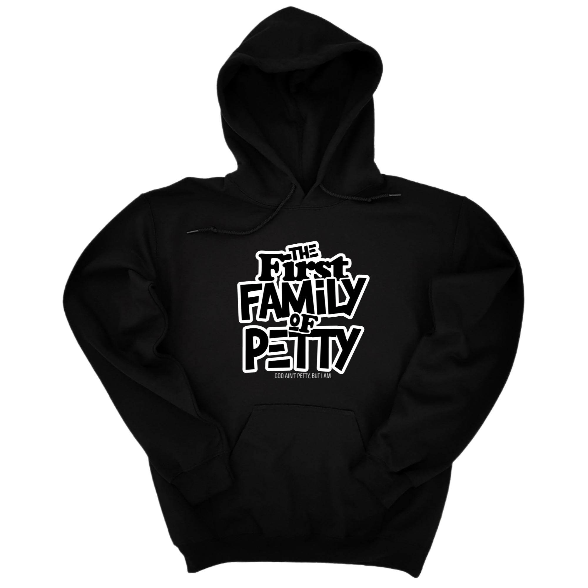 The First Family of Petty Unisex Hoodie-Hoodie-The Original God Ain't Petty But I Am