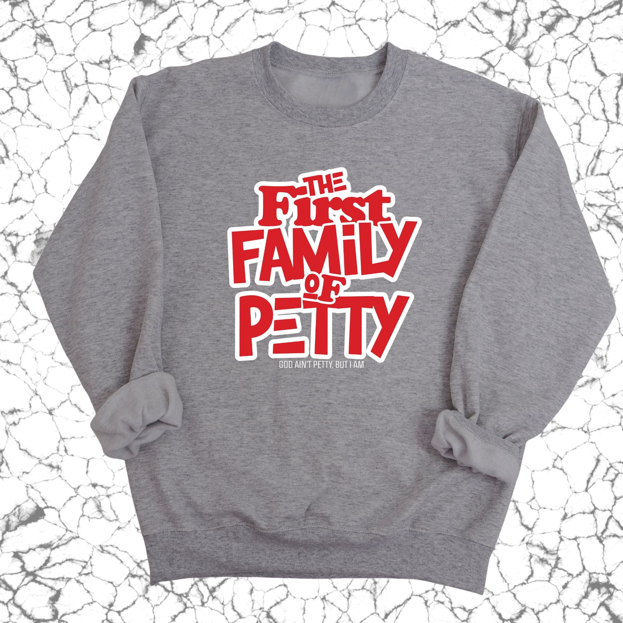 The First Family of Petty Unisex Sweatshirt (Christmas Color)-Sweatshirt-The Original God Ain't Petty But I Am