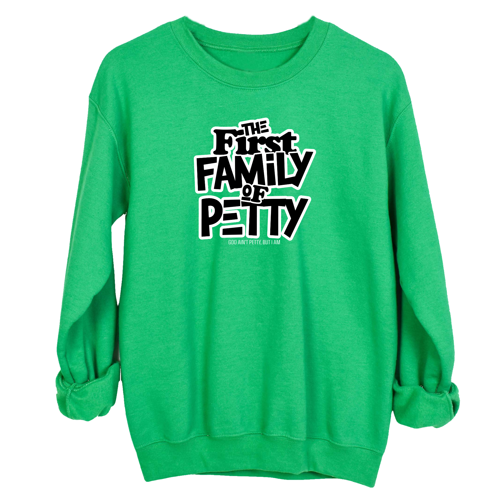 The First Family of Petty Unisex Sweatshirt-Sweatshirt-The Original God Ain't Petty But I Am