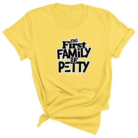 The First Family of Petty Unisex Tee-T-Shirt-The Original God Ain't Petty But I Am