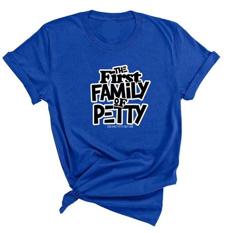 The First Family of Petty Unisex Tee-T-Shirt-The Original God Ain't Petty But I Am