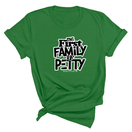 The First Family of Petty Unisex Tee-T-Shirt-The Original God Ain't Petty But I Am