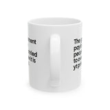 The Government Paying the People Who Tried to Overthrow It Is YT Privilege Mug 11oz (White & Black)-Mug-The Original God Ain't Petty But I Am