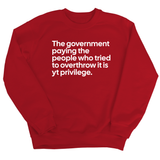 The Government Paying the People Who Tried to Overthrow It Is YT Privilege Unisex Sweatshirt-Sweatshirt-The Original God Ain't Petty But I Am