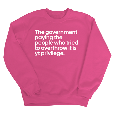 The Government Paying the People Who Tried to Overthrow It Is YT Privilege Unisex Sweatshirt-Sweatshirt-The Original God Ain't Petty But I Am