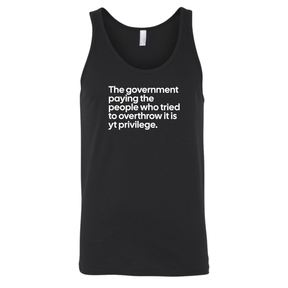The Government Paying the People Who Tried to Overthrow It Is YT Privilege Unisex Tank Top-T-Shirt-The Original God Ain't Petty But I Am