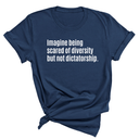 The Imagine Being Scared of Diversity but Not Dictatorship Unisex Tee (NAVY BLUE)-T-Shirt-The Original God Ain't Petty But I Am