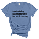 The Imagine Being Scared of Diversity but Not Dictatorship Unisex Tee (WASHED DENIM)-T-Shirt-The Original God Ain't Petty But I Am