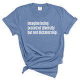The Imagine Being Scared of Diversity but Not Dictatorship Unisex Tee (WASHED DENIM)-T-Shirt-The Original God Ain't Petty But I Am
